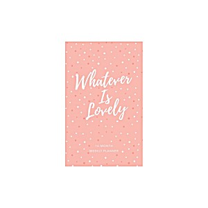 image of Whatever Is Lovely : 16-month Weekly Planner