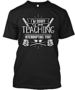 image of Teaching Interrupting You Hanes Tagless Tee T-shirt