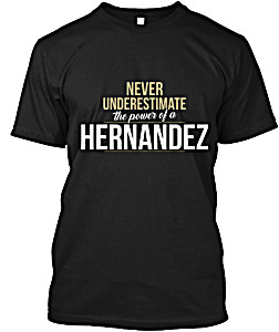 image of Hernandez Never Underestimate a Hernandez Hanes Tagless Tee T-shirt